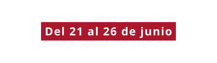 Del 21 al 26 de junio